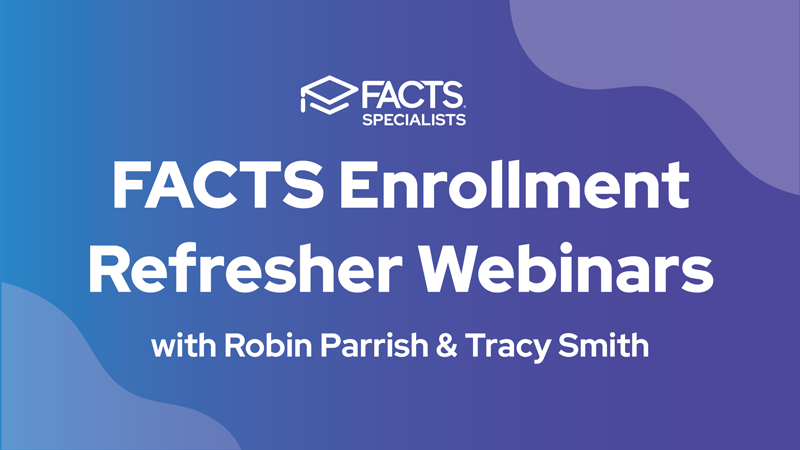 FACTS Enrollment Refresher Webinars