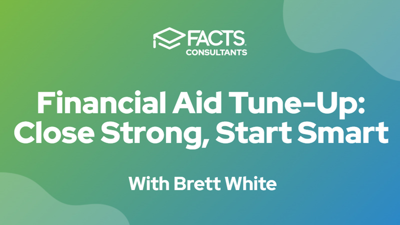 Financial aid tune up. Close strong, start smart.