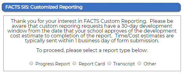 Once the customized inquiry form is completed a confirmation message will pop up, saying that the requests have a 30-day development window from the date your school approves of the development cost estimate to the completion of the report. Time/cost estimates are typically sent within one business day of form submission.