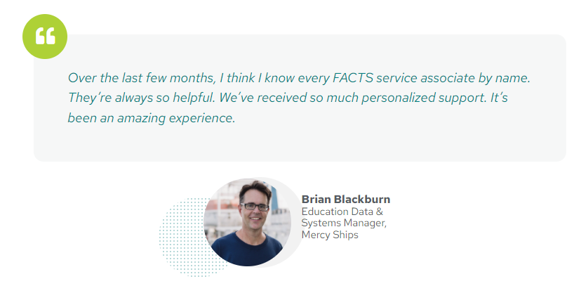 Brian Blackburn quote about the amazing experience FACTS has provided.