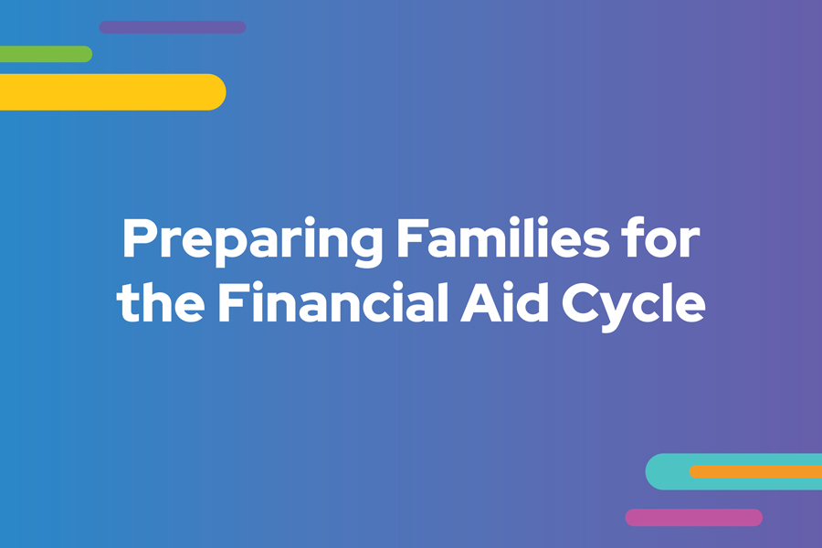 Preparing families for the financial aid cycle